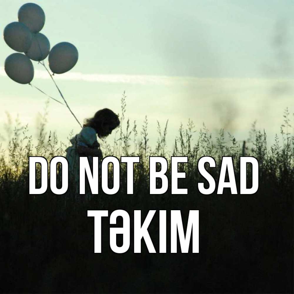 Greetings card с именем, ТӘКІМ Do not be sad ребенок Greetings with text for free download 