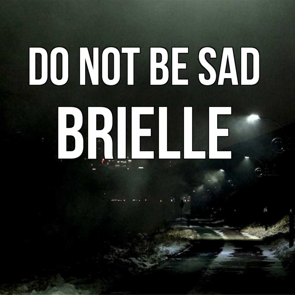 Greetings card с именем, Brielle Do not be sad фонари Greetings with text for free download 