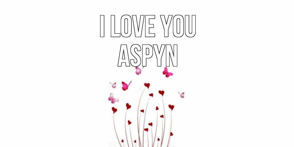 Greetings card с именем, Aspyn I love you бабо Greetings with text for free download 