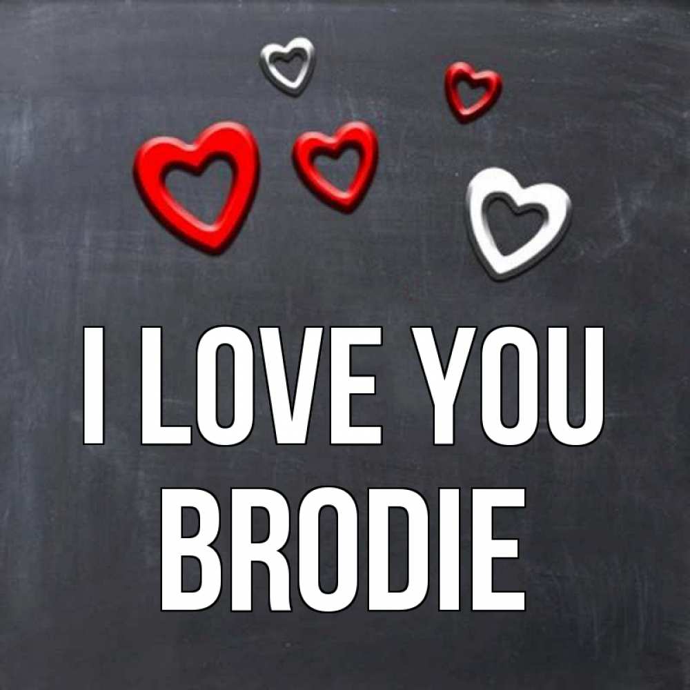 Greetings card с именем, Brodie I love you сердечки белые и красные Greetings with text for free download 