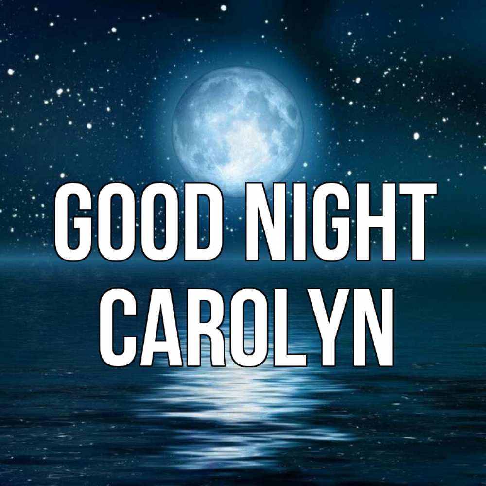 Greetings card с именем, Carolyn Good night звезды Greetings with text for free download 
