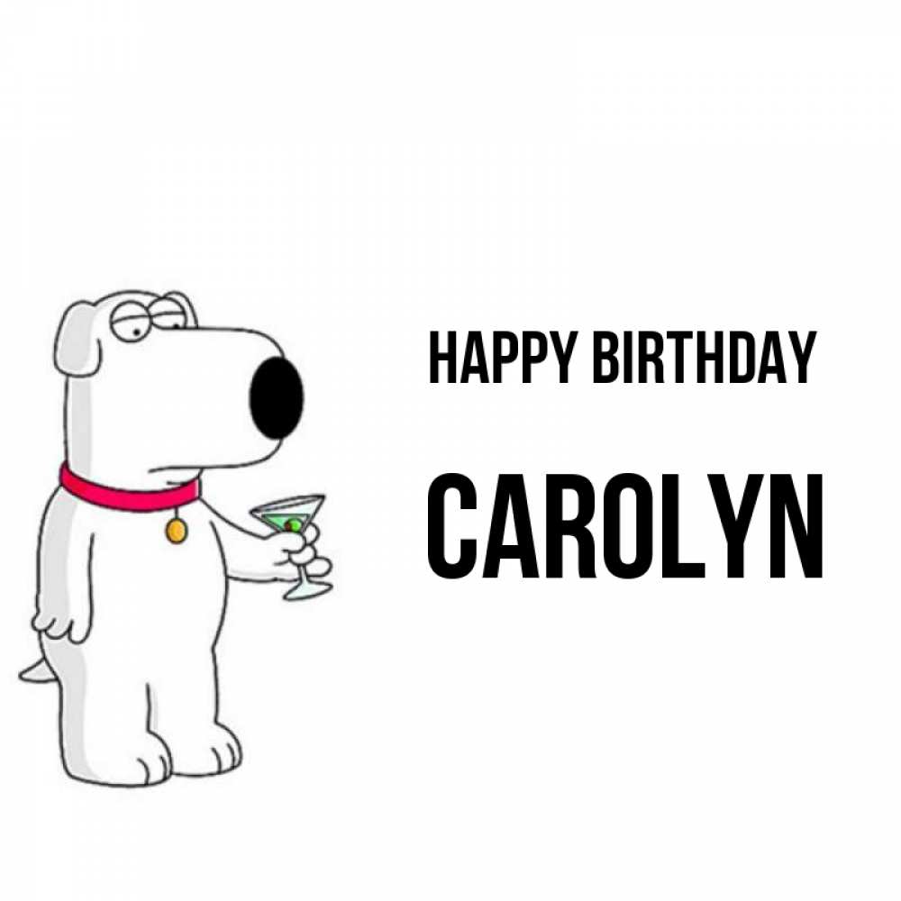 Greetings card с именем, Carolyn Happy Birthday песик с оливками Greetings with text for free download 