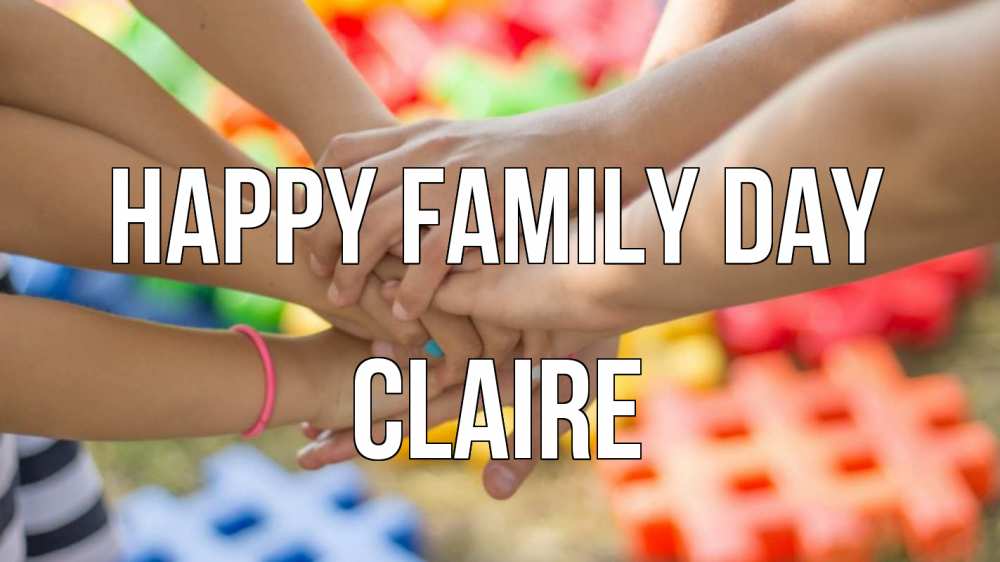 Greetings card с именем, Claire happy family day руки Greetings with text for free download 