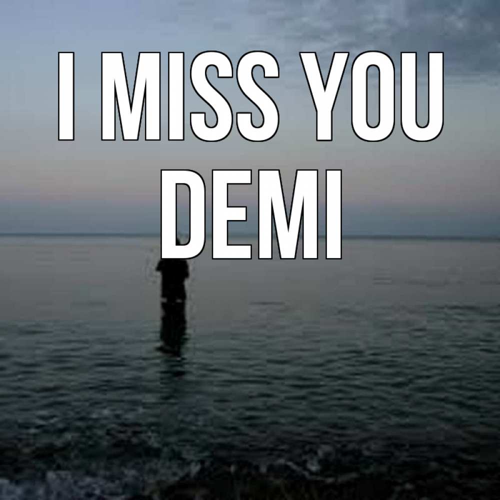 Greetings card с именем, Demi I miss you скука Greetings with text for free download 