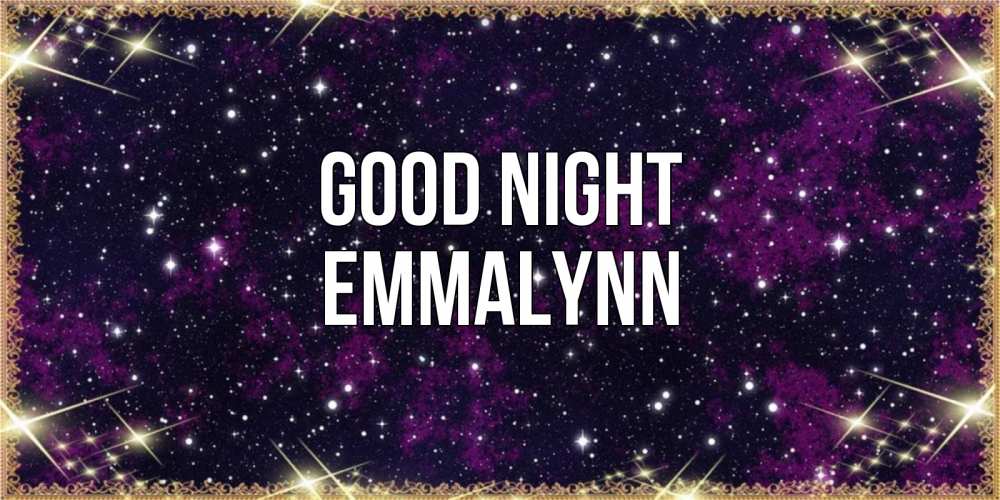 Greetings card с именем, Emmalynn Good night хорошего сна Greetings with text for free download 