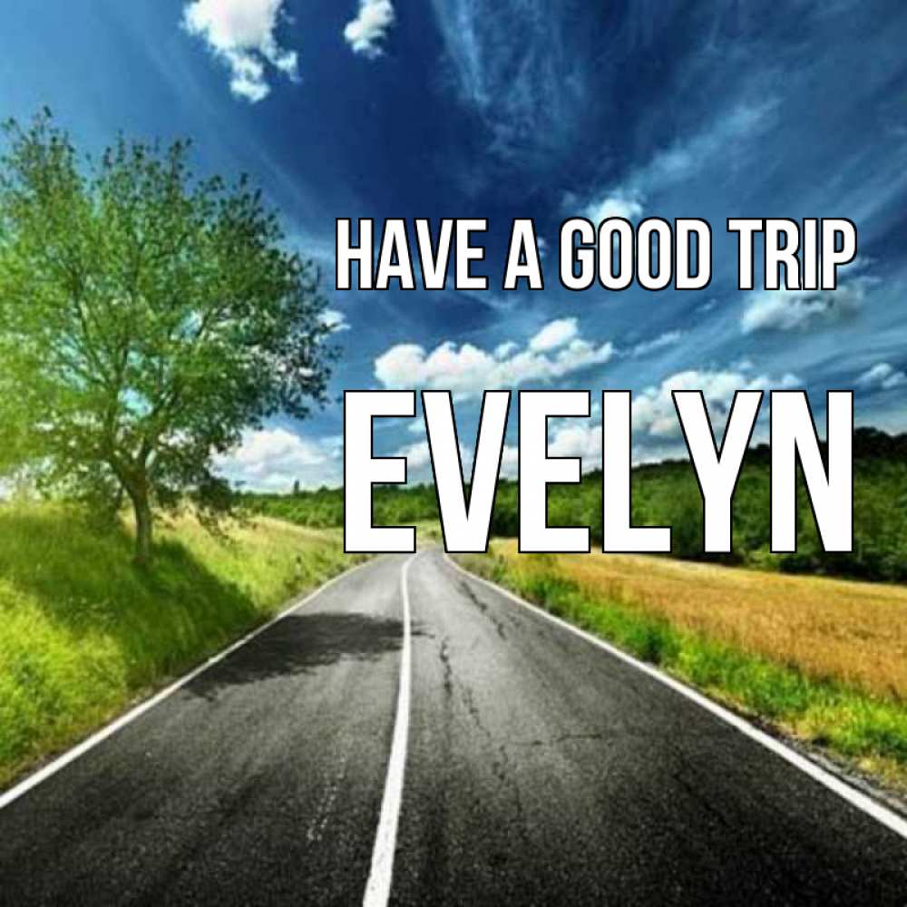 Greetings card с именем, Evelyn Have a good trip яркие деревья и небо Greetings with text for free download 