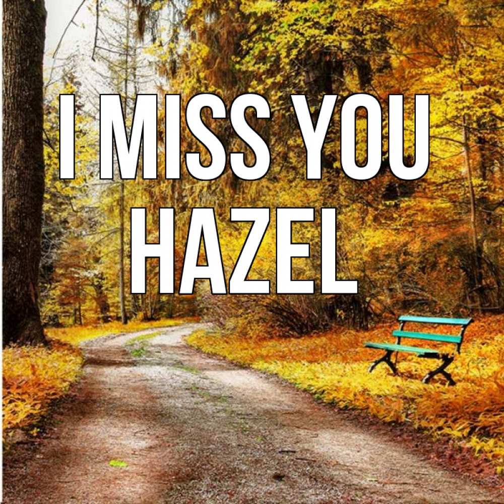Greetings card с именем, Hazel I miss you зеленая лавочка и осенний лес Greetings with text for free download 