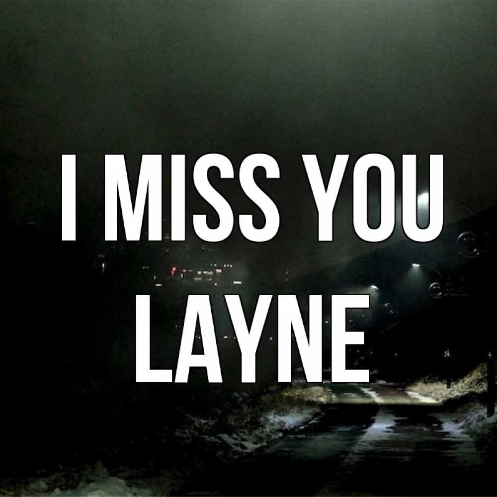 Greetings card с именем, Layne I miss you окраина города Greetings with text for free download 