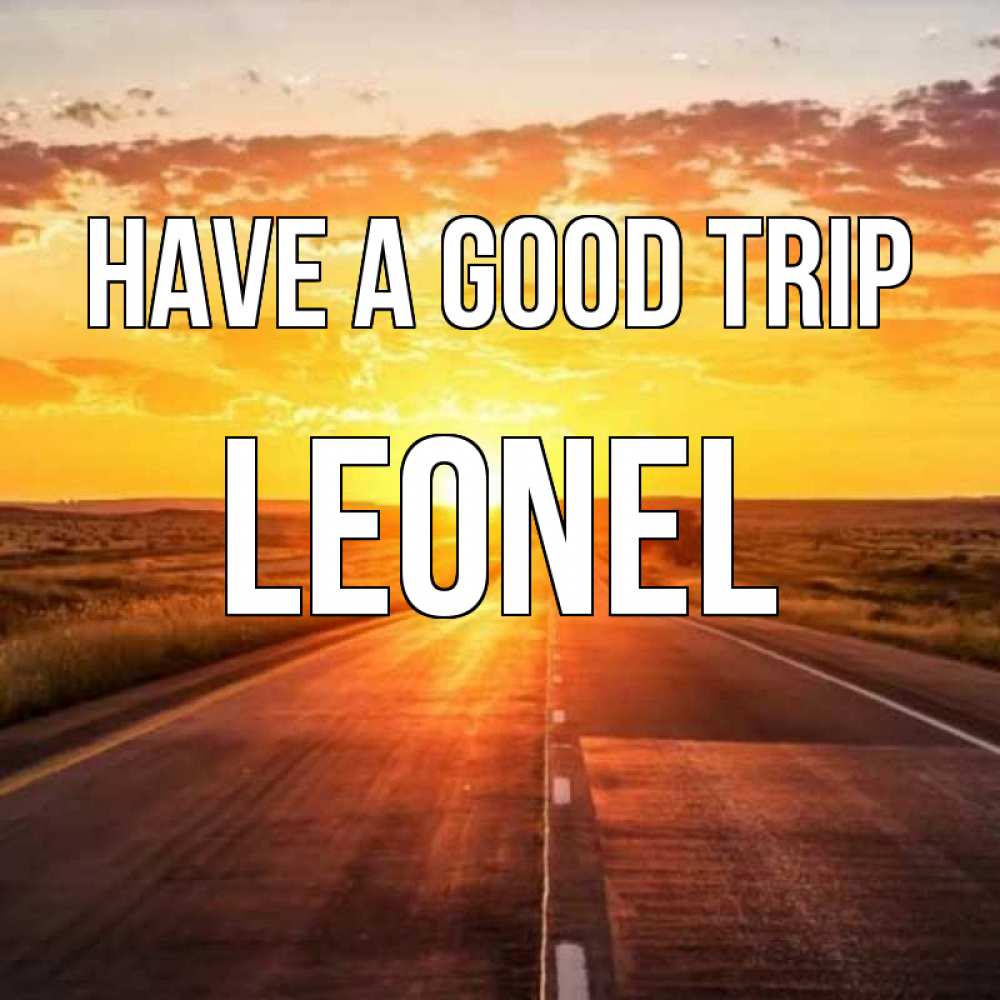 Greetings card с именем, Leonel Have a good trip солнечный свет, закат Greetings with text for free download 