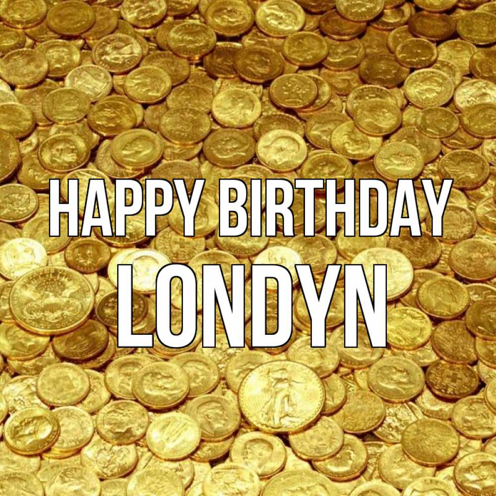 Greetings card с именем, Londyn Happy Birthday с пожеланием разбогатеть Greetings with text for free download 