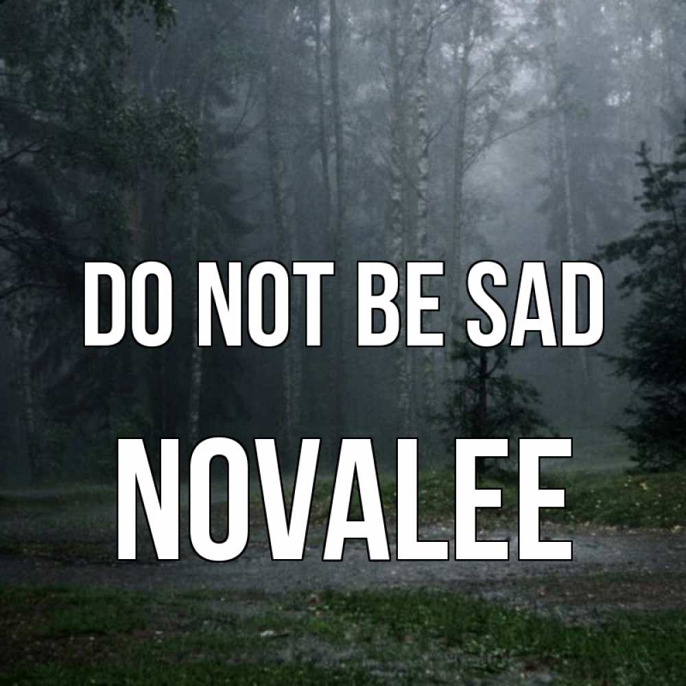 Greetings card с именем, Novalee Do not be sad осень Greetings with text for free download 