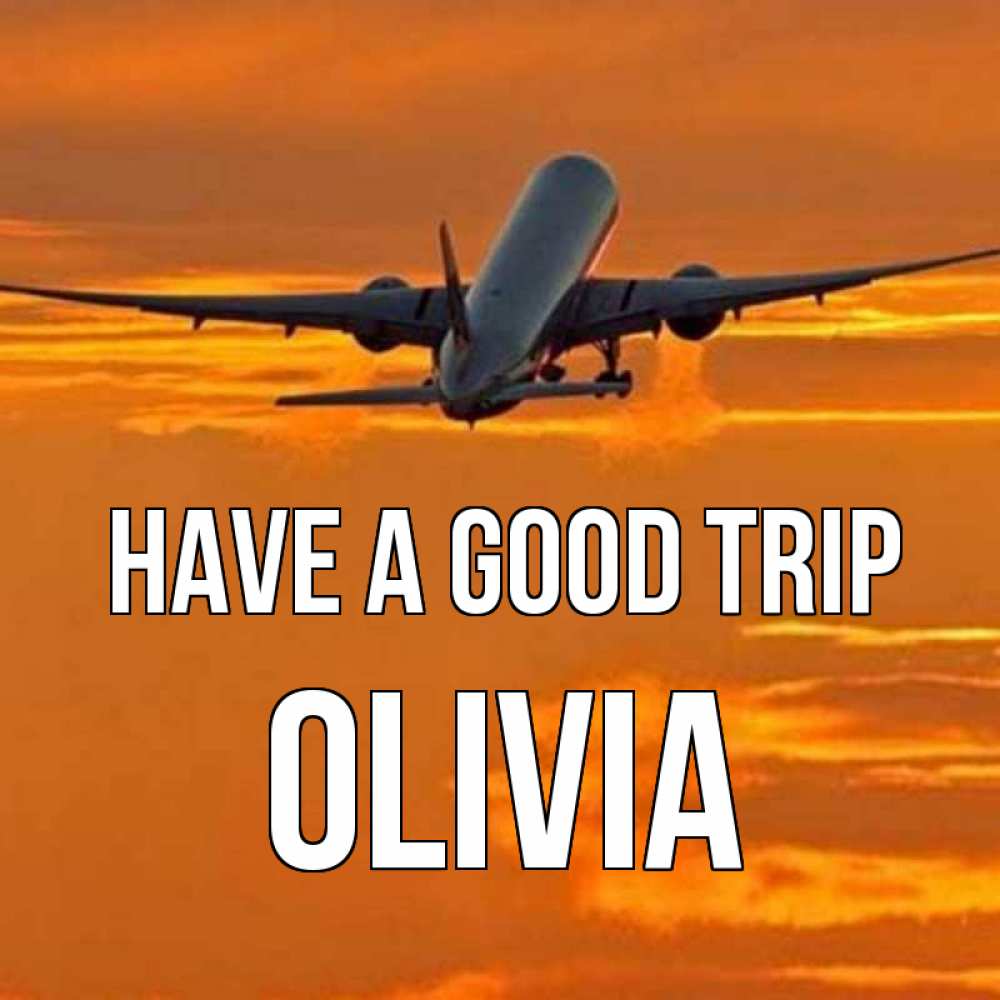 Greetings card с именем, Olivia Have a good trip оранжевое небо Greetings with text for free download 