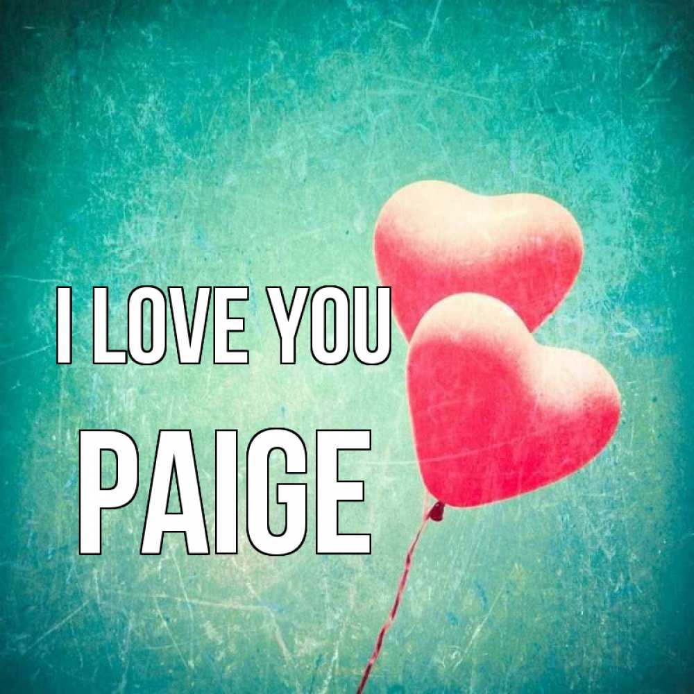 Greetings card с именем, Paige I love you сердце Greetings with text for free download 