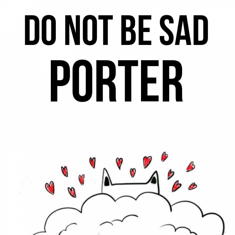 Greetings card с именем, Porter Do not be sad облако и ушки котика с сердечками Greetings with text for free download 