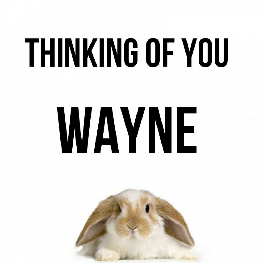 Greetings card с именем, Wayne Thinking of you подписать своими руками онлайн Greetings with text for free download 