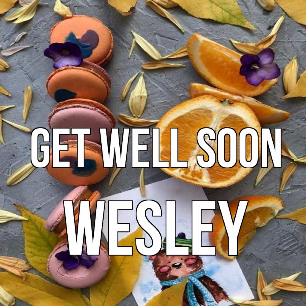 Greetings card с именем, Wesley Get well soon не болейте Greetings with text for free download 