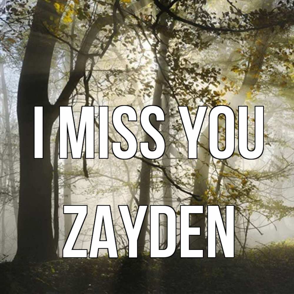 Greetings card с именем, Zayden I miss you грустно Greetings with text for free download 