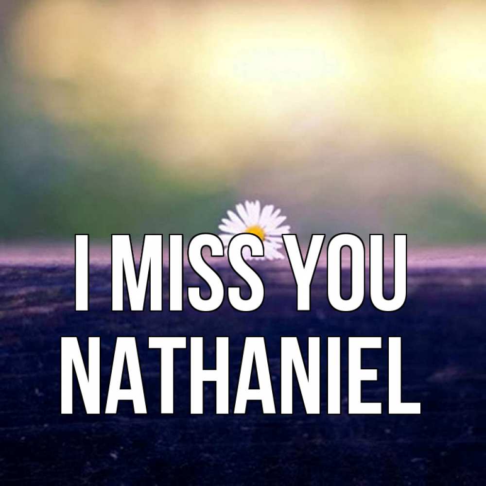 Greetings card с именем, Nathaniel I miss you приходи в гости Greetings with text for free download 