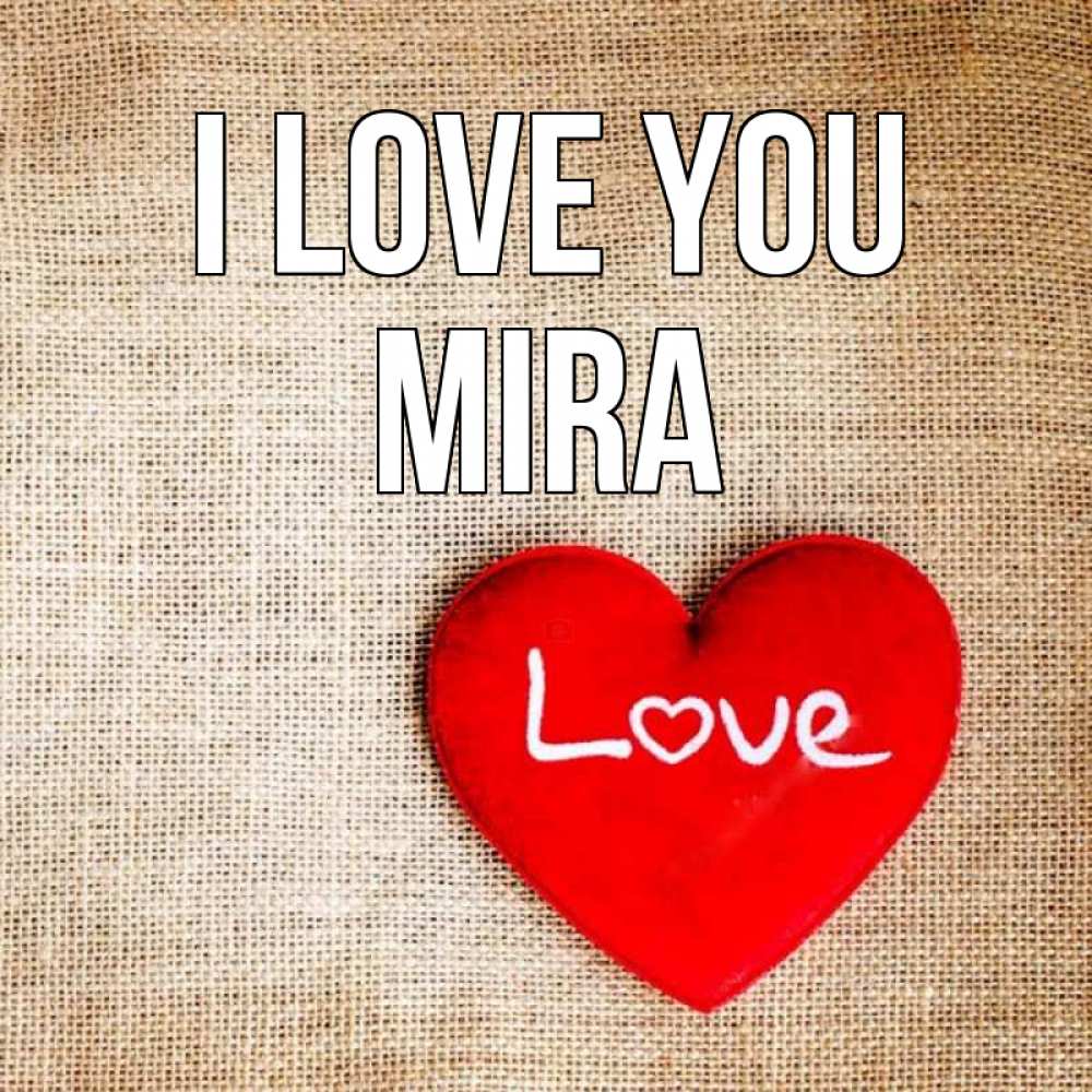 Greetings card с именем, Mira I love you лове Greetings with text for free download 