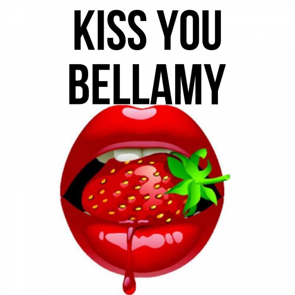 Greetings card с именем, Bellamy Kiss you открытки с поцелуями Greetings with text for free download 