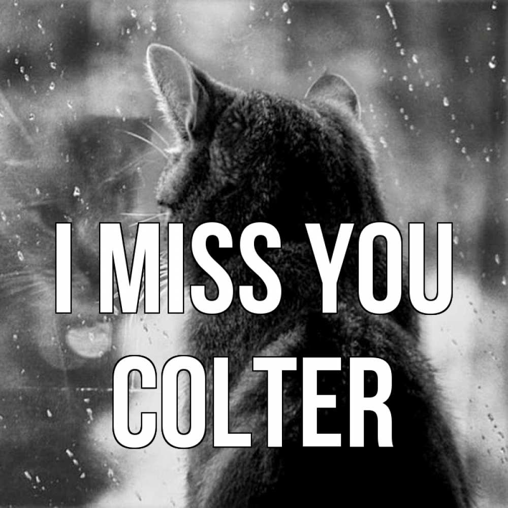 Greetings card с именем, Colter I miss you скорее ко мне приходи 1 Greetings with text for free download 