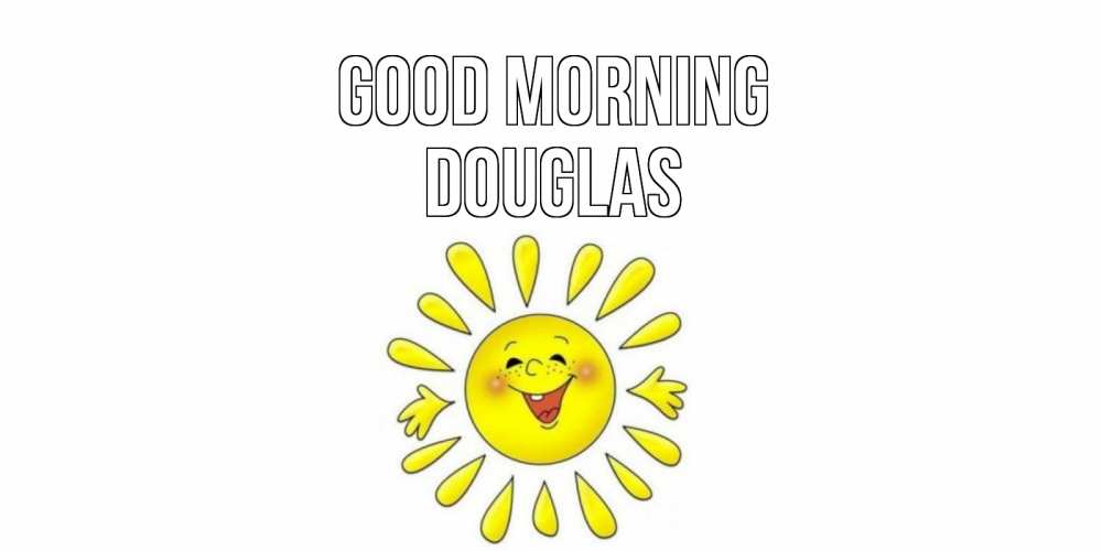 Greetings card с именем, Douglas Good morning солнце Greetings with text for free download 