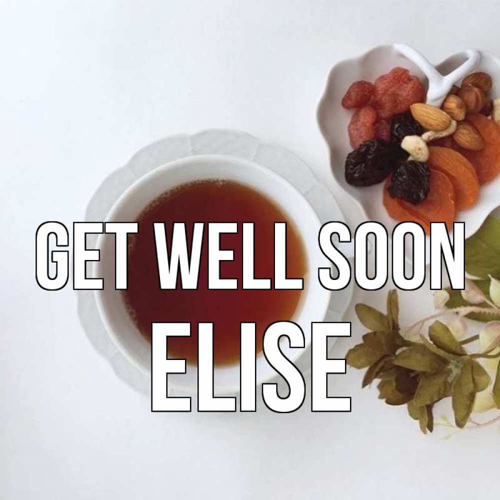 Greetings card с именем, Elise Get well soon неизвестные растения Greetings with text for free download 