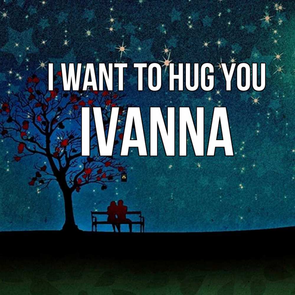 Greetings card с именем, Ivanna I want to hug you много звезд Greetings with text for free download 