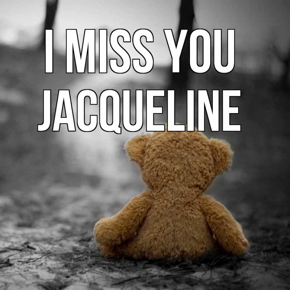 Greetings card с именем, Jacqueline I miss you красивые открытки Greetings with text for free download 