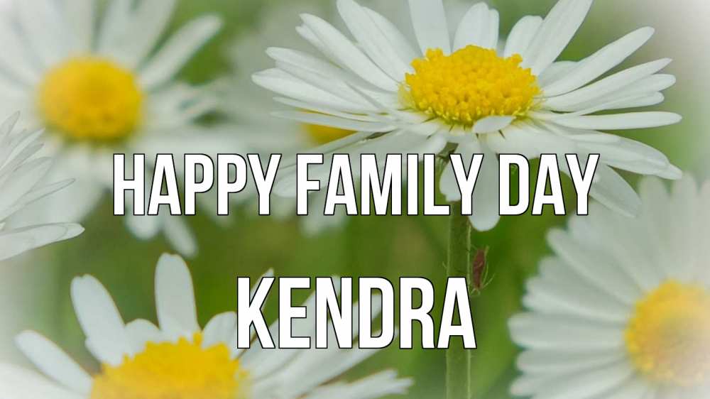 Greetings card с именем, Kendra happy family day с днем семьи  1 Greetings with text for free download 