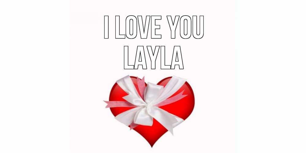 Greetings card с именем, Layla I love you сердце, ленты, бантик Greetings with text for free download 
