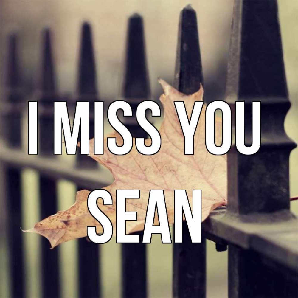 Greetings card с именем, Sean I miss you очень скучно Greetings with text for free download 