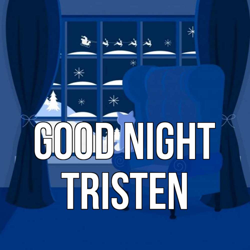 Greetings card с именем, Tristen Good night зимняя тема Greetings with text for free download 