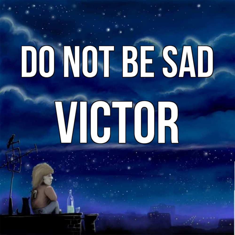 Greetings card с именем, Victor Do not be sad город с крыши Greetings with text for free download 
