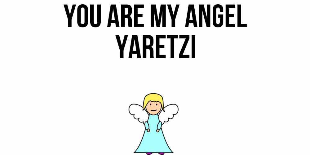 Greetings card с именем, Yaretzi You are my angel ангел Greetings with text for free download 