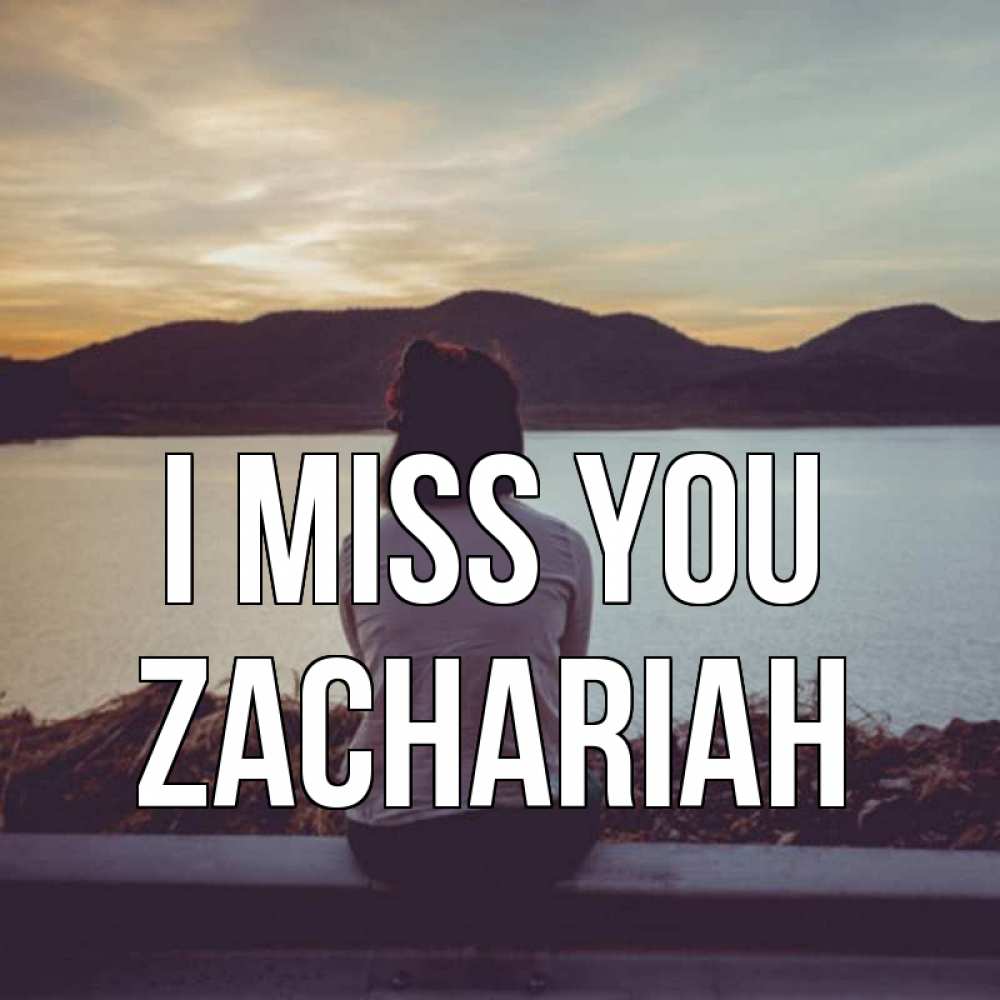 Greetings card с именем, Zachariah I miss you я уже соскучилась Greetings with text for free download 