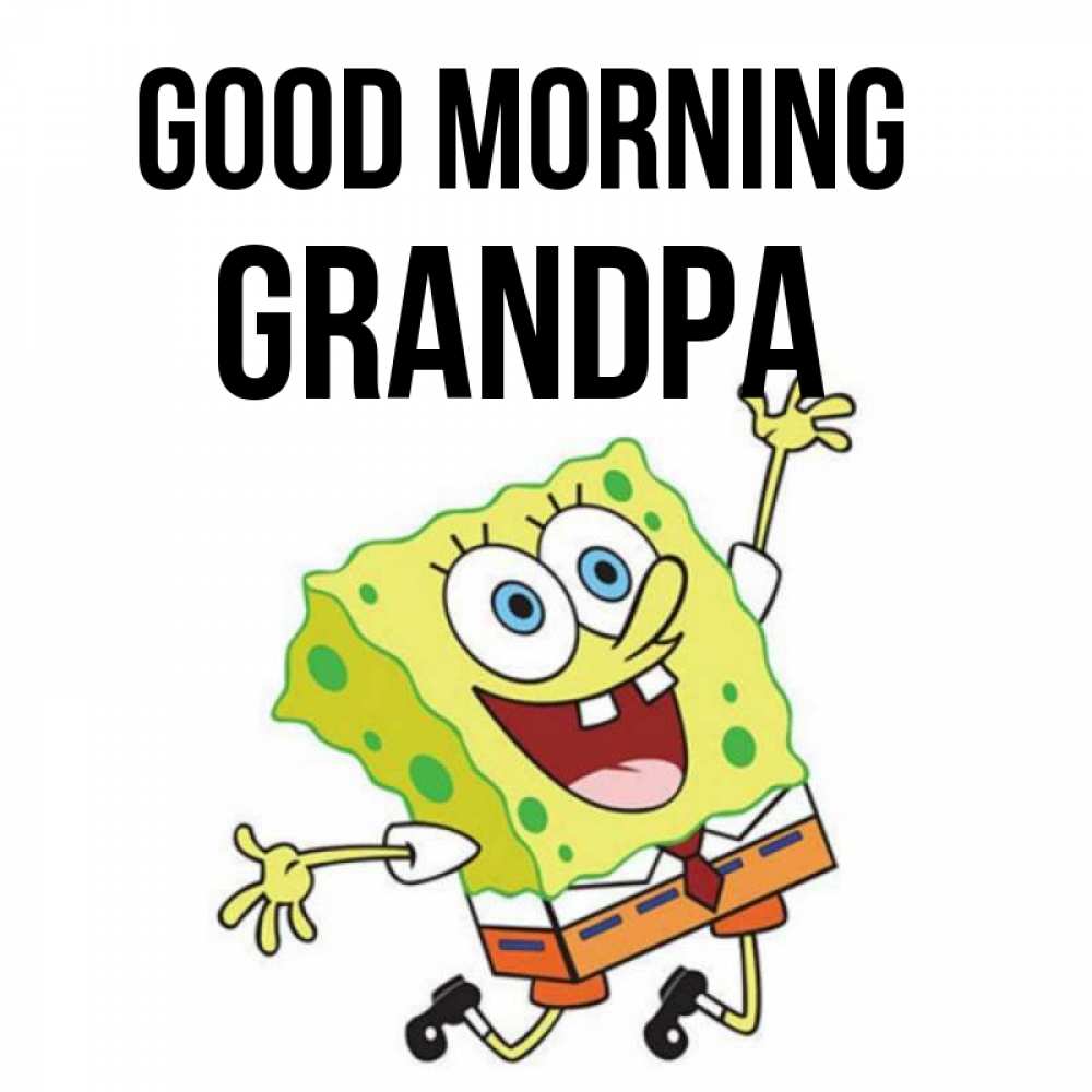 Greetings card с именем, grandpa Good morning улыбающийся спанч Боб Greetings with text for free download 
