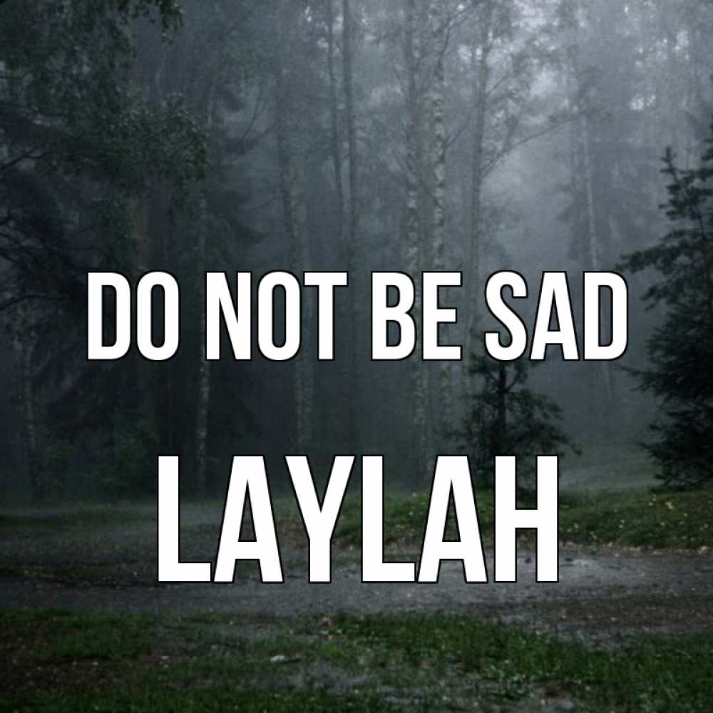 Greetings card с именем, Laylah Do not be sad осень Greetings with text for free download 
