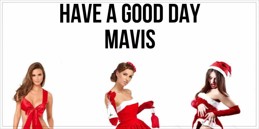 Greetings card с именем, Mavis Have a good day пожелай парню отличного дня Greetings with text for free download 