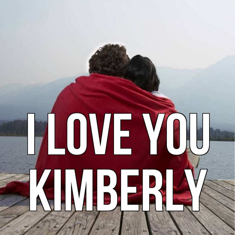 Greetings card с именем, Kimberly I love you плед Greetings with text for free download 