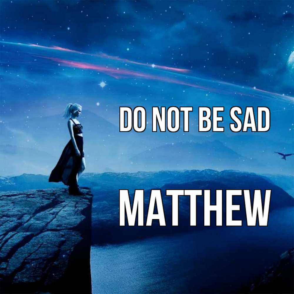 Greetings card с именем, Matthew Do not be sad вода и скала Greetings with text for free download 