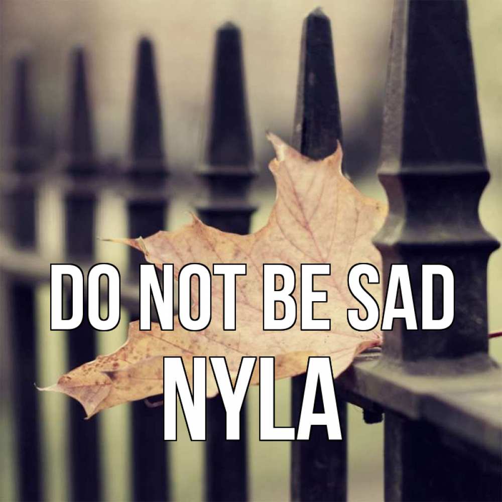 Greetings card с именем, Nyla Do not be sad лист клена Greetings with text for free download 
