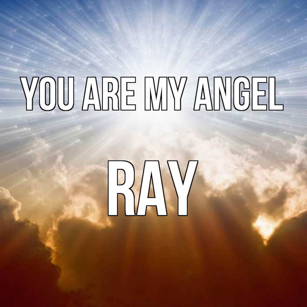 Greetings card с именем, Ray You are my angel ангельский свет на небе Greetings with text for free download 