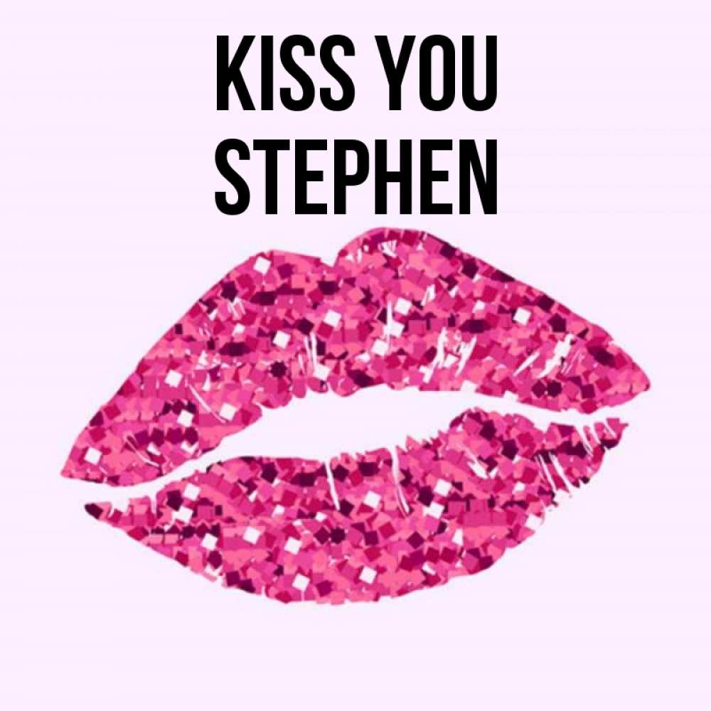 Greetings card с именем, Stephen Kiss you открытка с женскими губами и поцелуем для парня Greetings with text for free download 