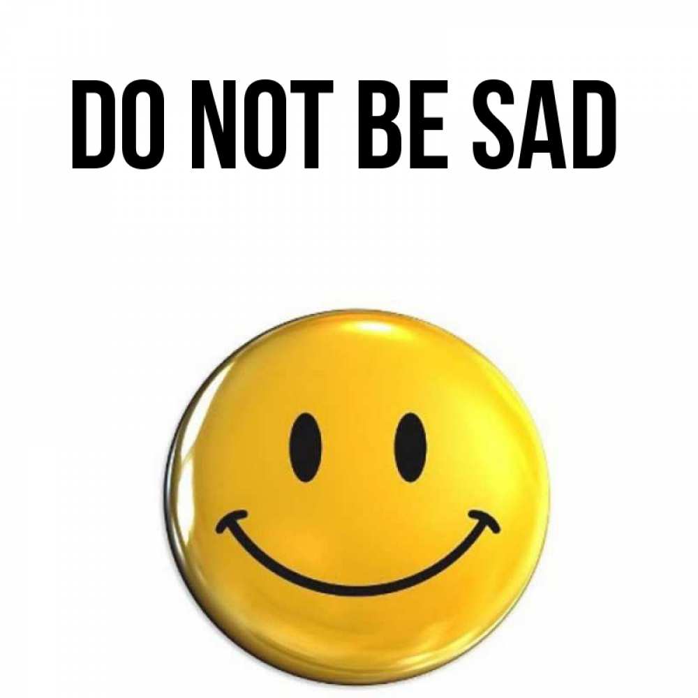 Greetings card с именем, выберите-имя Do not be sad триде смайл Greetings with text for free download 
