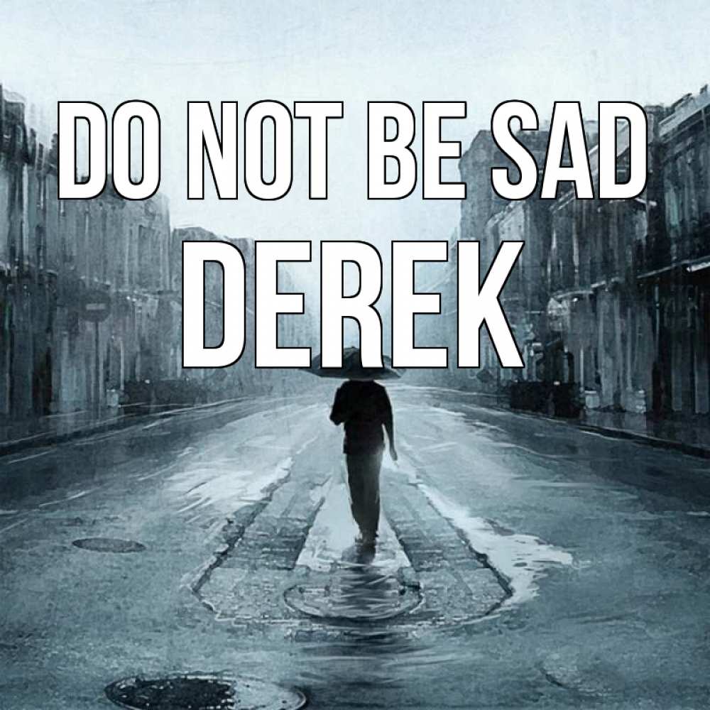 Greetings card с именем, Derek Do not be sad опустевшая улица Greetings with text for free download 