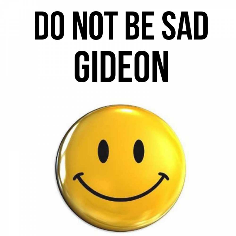 Greetings card с именем, Gideon Do not be sad желаем всем позитива Greetings with text for free download 