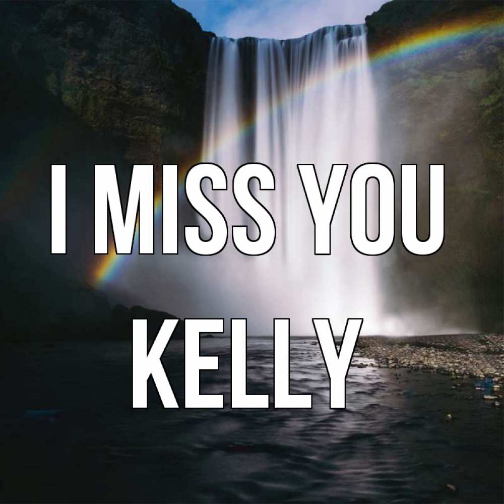 Greetings card с именем, Kelly I miss you иди скорее ко мне Greetings with text for free download 