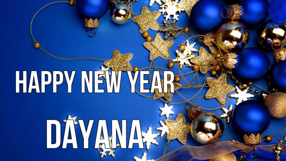 Greetings card с именем, Dayana Happy New Year ёлочные украшения Greetings with text for free download 