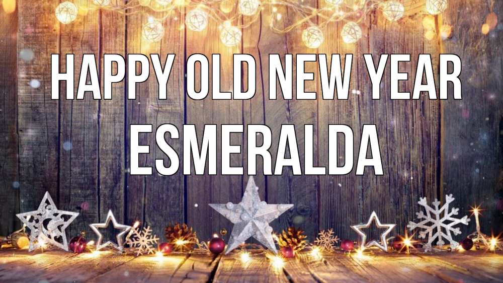 Greetings card с именем, Esmeralda Happy old new year новый год Greetings with text for free download 